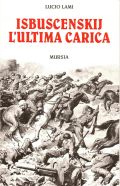 Copertina libro 'Isbuscenskij, l'ultima carica', di Lucio Lami