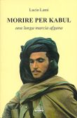 Copertina - Morire per Kabul - di Lucio Lami