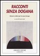 Copertina libro: Racconti senza dogana - a cura di Lucio Lami